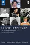 [Introduction to] Heroic Leadership: An Influence Taxonomy of 100 Exceptional Individuals by Scott T. Allison and George R. Goethals