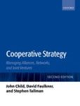 [Introduction to] Cooperative Strategy: Managing Alliances, Networks, and Joint Ventures by Stephen Tallman