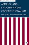 [Introduction to] America and Enlightenment Constitutionalism by Gary L. McDowell and Johnathan O'Neill