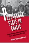 [Introduction to] Propaganda State in Crisis: Soviet Ideology, Indoctrination, and Terror under Stalin, 1927-1941