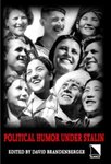 [Introduction to] Political Humor Under Stalin: an Anthology of Unofficial Jokes and Anecdotes by David Brandenberger