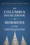 [Introduction to] The Columbia Sourcebook of Mormons in the United States by Terryl Givens and Reid L. Nielson