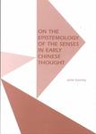 On the Epistemology of the Senses in Early Chinese Thought by Jane Geaney