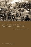 Warcraft and the Fragility of Virtue: An Essay in Aristotelian Ethics by G. Scott Davis