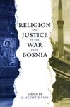 [Introduction to] Religion and Justice in the War over Bosnia by G. Scott Davis