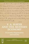 F.A. Hayek and the Modern Economy: Economic Organization and Activity