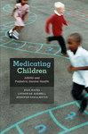 [Introduction to] Medicating Children: ADHD and Pediatric Mental Health by Rick Mayes, Catherine Bagwell, and Jennifer L. Erkulwater