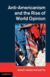 [Introduction to] Anti-Americanism and the Rise of World Opinion by Monti Narayan Datta