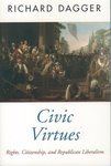 [Introduction to] Civic Virtues: Rights, Citizenship, and Republican Liberalism by Richard Dagger
