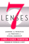 [Introduction to] 7 Lenses: Learning the Principles and Practices of Ethical Leadership by Linda Fisher Thornton