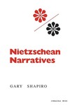 [Introduction to] Nietzschean Narratives by Gary Shapiro