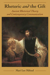 [Introduction to] Rhetoric and the Gift: Ancient Rhetorical Theory and Contemporary Communication by Mari Lee Mifsud