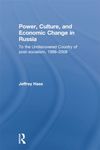 [Introduction to] Power, Culture, and Economic Change in Russia: To the Undiscovered Country of Post-socialism, 1988-2008