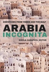 [Introduction to] Arabia Incognita by Sheila Carapico