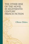 [Introduction to] The Other Rise of the Novel in Eighteenth- Century French Fiction