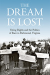 [Introduction to] The Dream is Lost: Voting Rights and the Politics of Race in Richmond, Virginia
