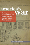 [Introduction to] America's War: Talking about the Civil War and Emancipation on Their 150th Anniversaries