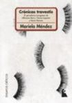 [Introduction to] Crónicas travestis: El periodismo transgresor de Alfonsina Storni, Clarice Lispector y María Moreno by Mariela Méndez