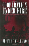 [Introduction to] Cooperation under Fire: Anglo- German Restraint During World War II by Jeffrey W. Legro