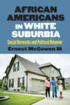 [Chapter 1 from] African Americans in White Suburbia: Social Networks and Political Behavior by Ernest McGowen III
