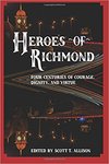 [Introduction to] Heroes of Richmond: Four Centuries of Courage, Dignity, and Virtue by Scott T. Allison