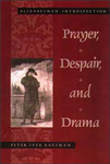 [Introduction to] Prayer, Despair, and Drama: Elizabethan Introspection by Peter Iver Kaufman