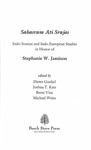 [Introduction to] Sahasram Ati Srajas. Indo-Iranian and Indo-European Studies in Honor of Stephanie W. Jamison by Dieter C. Gunkel, Joshua T. Katz, Brent Vine, and Michael Weiss