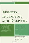 [Introduction to] Memory, Invention, and Delivery: Transmitting and Transforming Knowledge and Culture in Liberal Arts Education for the Future by Richard Dagger, Christopher Metress, and J. Scott Lee
