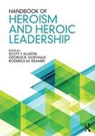 [Introduction to] Handbook of Heroism and Heroic Leadership by Scott T. Allison, George R. Goethals, and Roderick M. Kramer
