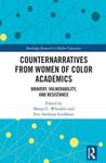 [Introduction to] Counternarratives from Women of Color Academics: Bravery, Vulnerablility and Resistance