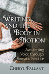 [Introduction to] Writing and the Body in Motion: Awakening Voice through Somatic Practice