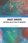 [Introduction to] Unjust Borders: Individuals and the Ethics of Immigration by Javier S. Hidalgo