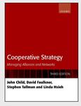 [Introduction to] Cooperative Strategy: Managing Alliances and Networks, Third Edition by John Child, David Faulkner, Stephen Tallman, and Linda Hsieh