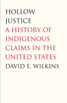 [Chapter 1 from] Hollow Justice: A History of Indigenous Claims in the United States by David E. Wilkins