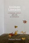 [Introduction to] Animate Literacies: Literature, Affect, and the Politics of Humanism