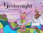 [Introduction to] Yesternight: A Story for Those Whose Days Cannot Contain All Their Dreams by Linda B. Hobgood