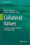 [Introduction to] Collateral Values: The Natural Capital Created by Landscapes of War. by Todd R. Lookingbill and Peter D. Smallwood