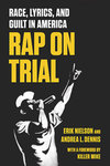 [Introduction to] Rap on Trial: Race, Lyrics, and Guilt in America by Erik Nielson, Andrea L. Dennis, and Killer Mike