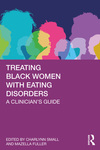 [Introduction to] Treating Black Women with Eating Disorders : a Clinician’s Guide by Charlynn Small and Mazella Fuller