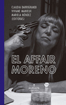 [Introduction to] EL Affair Moreno by Claudia Darrigrandi, Viviane Mahieux, and Mariela Méndez