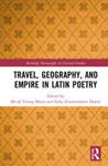 [Introduction to] Travel, Geography, and Empire in Latin Poetry.