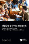 [Preview of] How to Solve a Problem: Insights for Critical Thinking, Problem-Solving, and Success in College