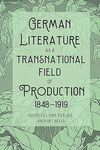 [Description of] German Literature as a Transnational Field of Production, 1848-1919