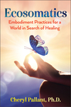 [Description of] Ecosomatics: Embodiment Practices for a World in Search of Healing