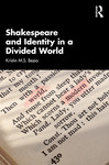 [Introduction to] Shakespeare and Identity in a Divided World