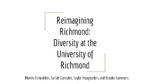 The System: Reimagining Richmond: Diversity at the University of Richmond by Maxim Ermoshkin, Sariah Gonzalez, Taylor Hoogsteden, and Brooke Sommers